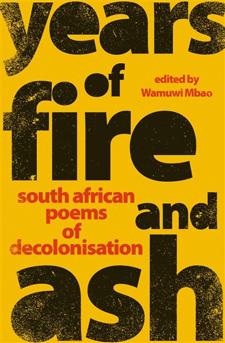 Year of fire, year of ash: South African Poems of Decolonisation